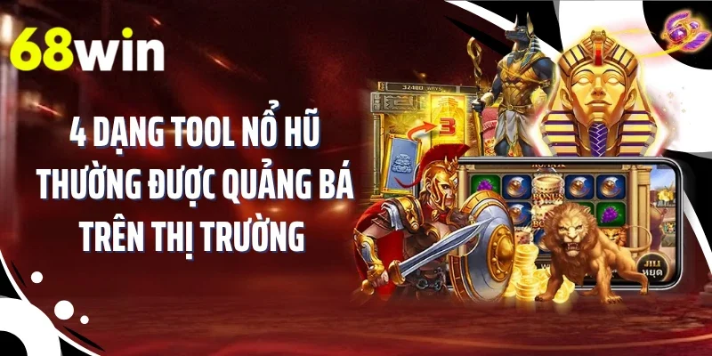 4 dạng tool nổ hũ thường được quảng bá trên thị trường 