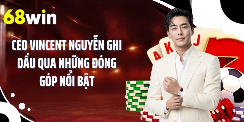 CEO Vincent Nguyễn ghi dấu qua những đóng góp nổi bật