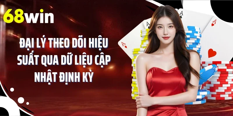 Đại lý theo dõi hiệu suất qua dữ liệu cập nhật định kỳ