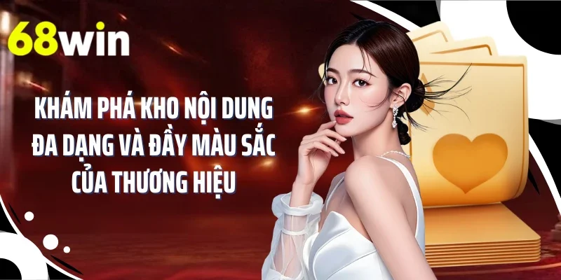 Khám phá kho nội dung đa dạng và đầy màu sắc của thương hiệu
