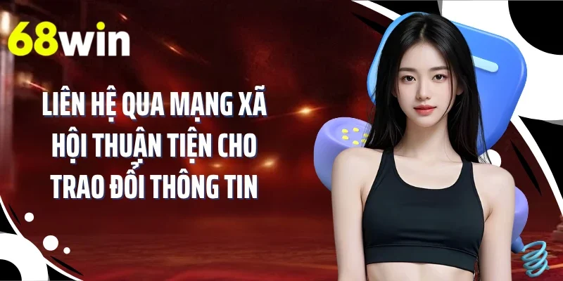 Liên hệ qua mạng xã hội thuận tiện cho trao đổi thông tin