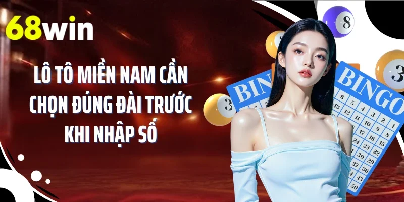 Lô tô miền Nam cần chọn đúng đài trước khi nhập số