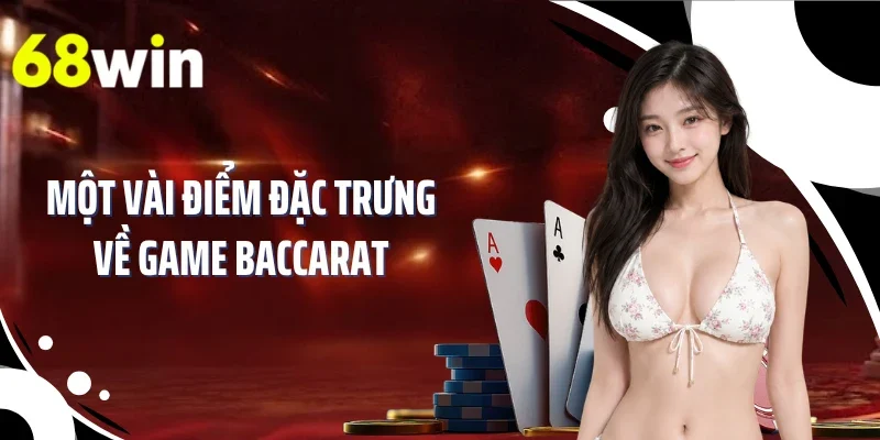 Một vài điểm đặc trưng về game baccarat