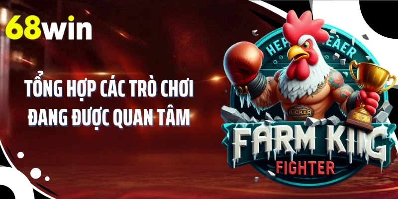 Tổng hợp các trò chơi đang được quan tâm